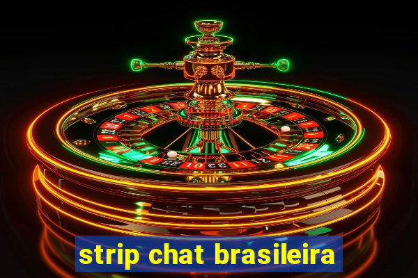 strip chat brasileira